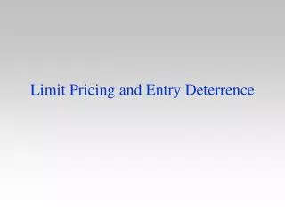 Limit Pricing and Entry Deterrence