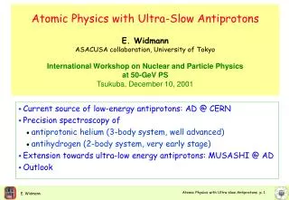 Current source of low-energy antiprotons: AD @ CERN Precision spectroscopy of