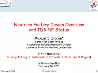 Neutrino Factory Design Overview and IDS-NF Status Michael S. Zisman* C enter for B eam P hysics