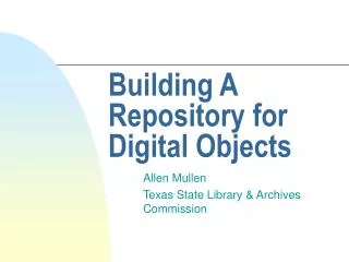 Building A Repository for Digital Objects