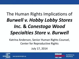 Katrina Anderson, Senior Human Rights Counsel, Center for Reproductive Rights July 17, 2014