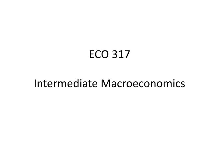 eco 317 intermediate macroeconomics