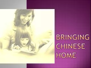 Bringing Chinese Home