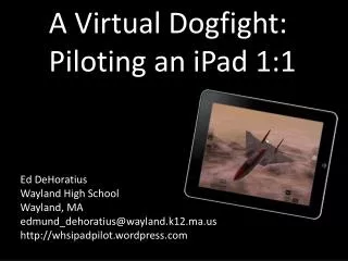 A Virtual Dogfight: Piloting an iPad 1:1