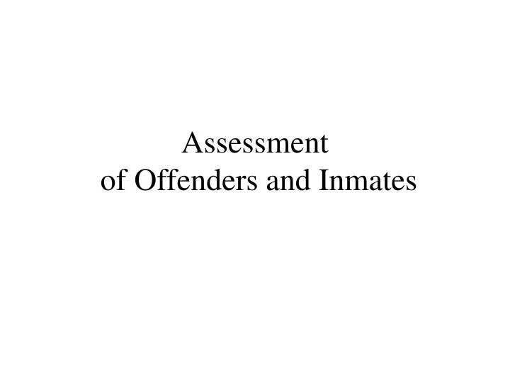 assessment of offenders and inmates