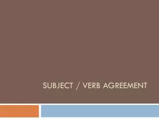Subject / verb agreement