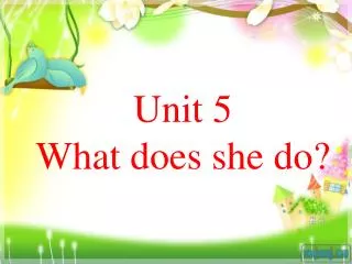 Unit 5 What does she do?