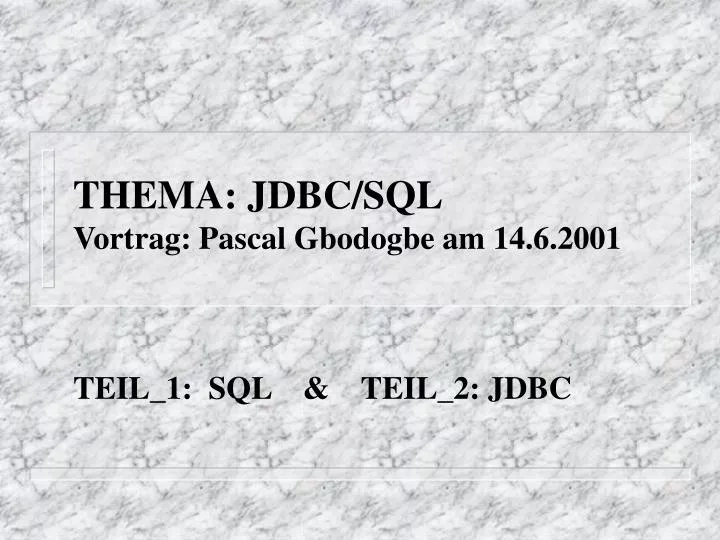 thema jdbc sql vortrag pascal gbodogbe am 14 6 2001