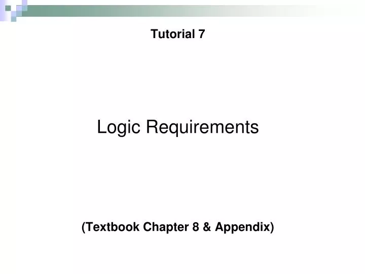 tutorial 7 logic requirements textbook chapter 8 appendix