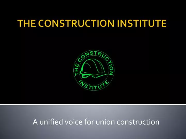 a unified voice for union construction