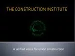 THE CONSTRUCTION INSTITUTE - slide 1