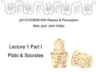 Lecture 1 Part I Plato &amp; Socrates