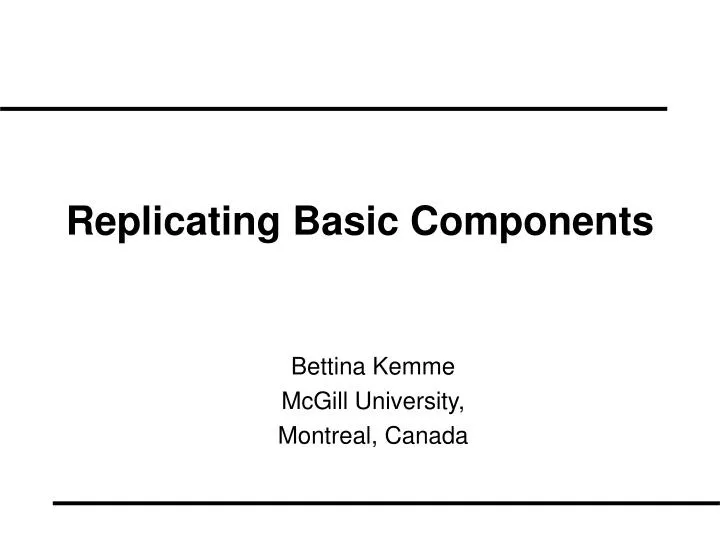 replicating basic components