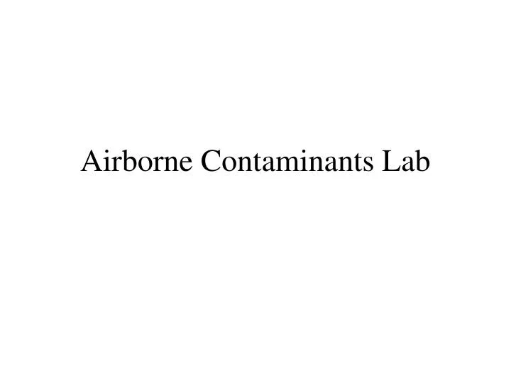 airborne contaminants lab