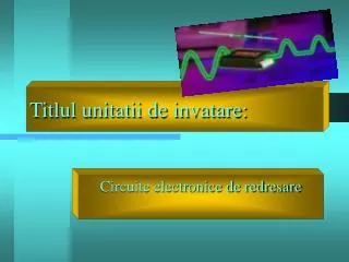 titlul unitatii de invatare