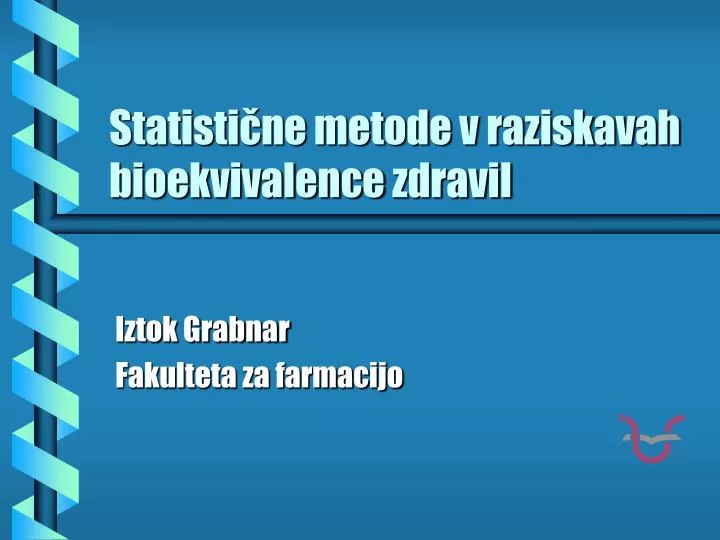 statisti ne metode v raziskavah bioekvivalence zdravil