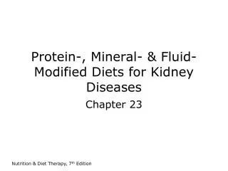 Protein-, Mineral- &amp; Fluid-Modified Diets for Kidney Diseases