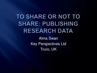 To share or not to share: publishing research data