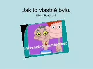 jak to vlastn bylo
