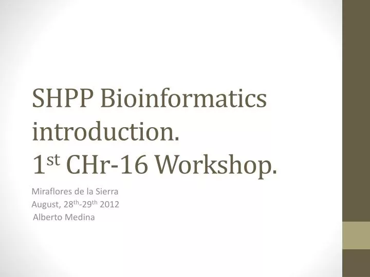 shpp bioinformatics introduction 1 st chr 16 workshop