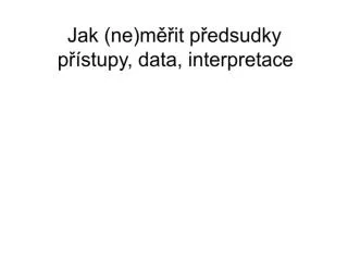 jak ne m it p edsudky p stupy data interpretace