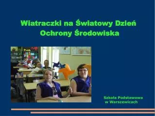 Wiatraczki na Światowy Dzień Ochrony Środowiska