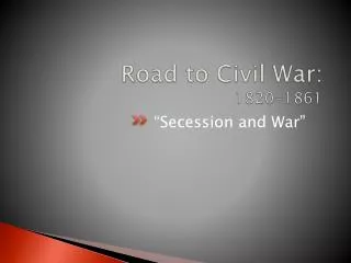 Road to Civil War: 1820-1861