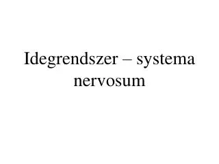 idegrendszer systema nervosum