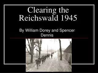 Clearing the Reichswald 1945