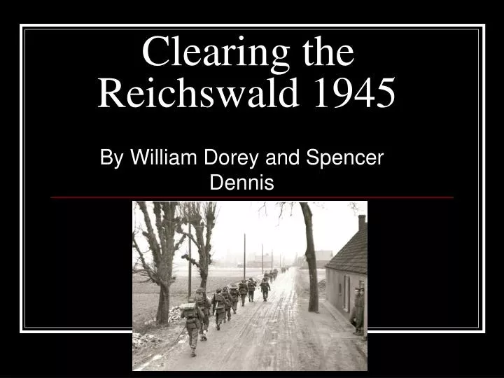 clearing the reichswald 1945