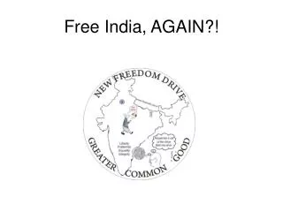 Free India, AGAIN?!