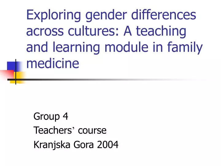 exploring gender differences across cultures a teaching and learning module in family medicine