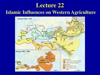 Lecture 22 Islamic Influences on Western Agriculture