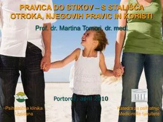 pravica do stikov s stali a otroka njegovih pravic in koristi prof dr martina tomori dr med