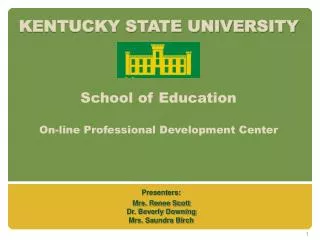 KENTUCKY STATE UNIVERSITY School of Education On-line Professional Development Center