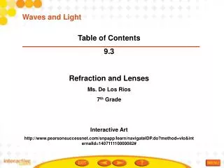 Table of Contents 9.3 Refraction and Lenses Ms. De Los Rios 7 th Grade Interactive Art