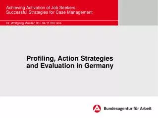 Profiling, Action Strategies and Evaluation in Germany