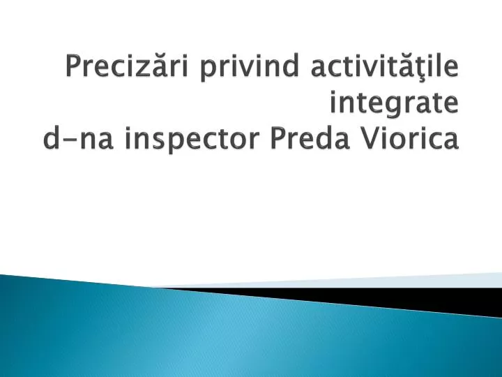 preciz ri privind activit ile integrate d na inspector preda viorica