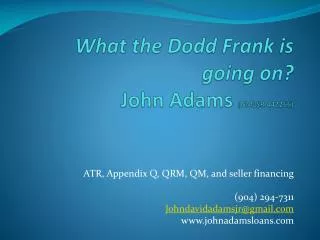 What the Dodd Frank is going on? John Adams (NMLSR 442266)