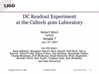 DC Readout Experiment at the Caltech 40m Laboratory Robert Ward Caltech Amaldi 7