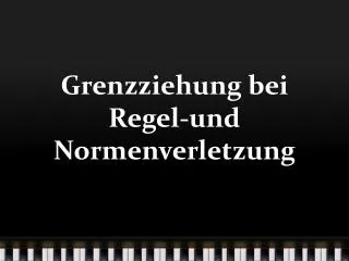 grenzziehung bei regel und normenverletzung