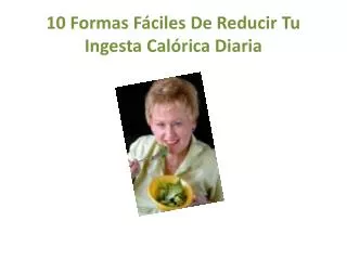 10 Formas Fáciles De Reducir Tu Ingesta Calórica Diaria