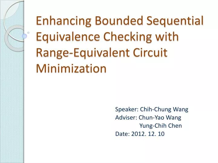 enhancing bounded sequential equivalence checking with range equivalent circuit minimization