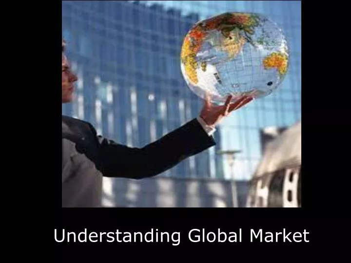understanding global market