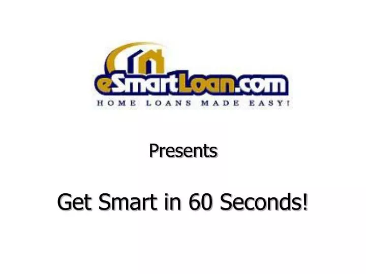 presents get smart in 60 seconds