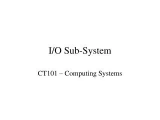 I/O Sub-System