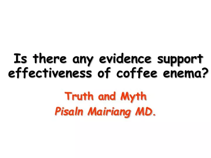 is there any evidence support effectiveness of coffee enema