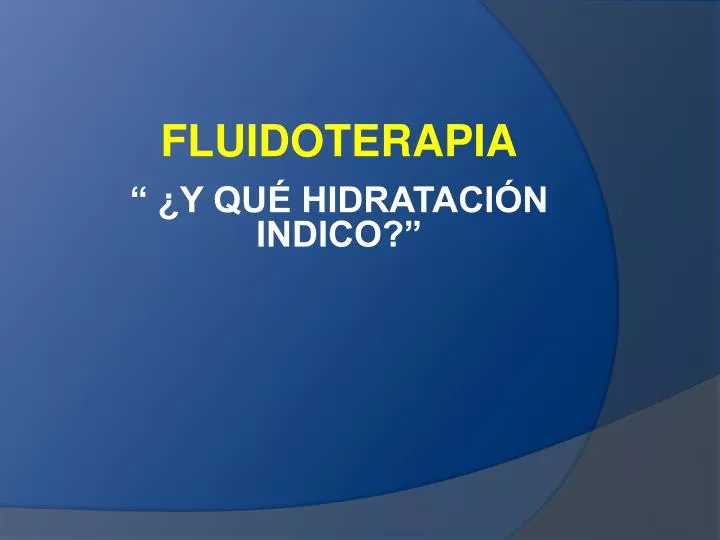 fluidoterapia y qu hidrataci n indico