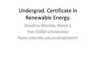 Undergrad. Certificate in Renewable Energy.