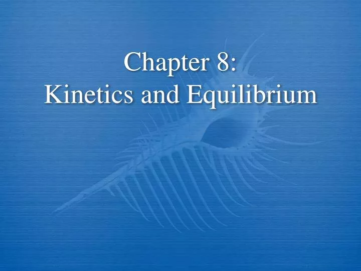 chapter 8 kinetics and equilibrium